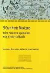 El Gran Norte Mexicano "Indios, misioneros y pobladores entre el mito y la historia"