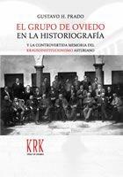 El Grupo de Oviedo en la historiografía y la controvertida memoria del krausoinstitucionalismo asturiano. 