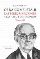 Obra completa II. Vol II: Las peregrinaciones a Santiago y San Salvador. 