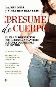 ¡Presume de cuerpo! "el plan definitio para alcanzar y mantener la figura que siempre"