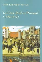 La Casa Real en Portugal (1580-1621)