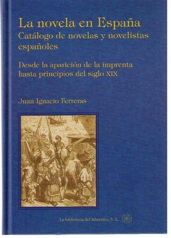 Catálogo de novelas y novelistas españoles. "Desde la aparicion de la imprenta "hasta principios del siglo XIX"