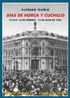 Días de horca y cuchillo. Diario 16 de febrero a 15 de julio de 1936. "diario (16 de febrero-15 de julio de 1936)"