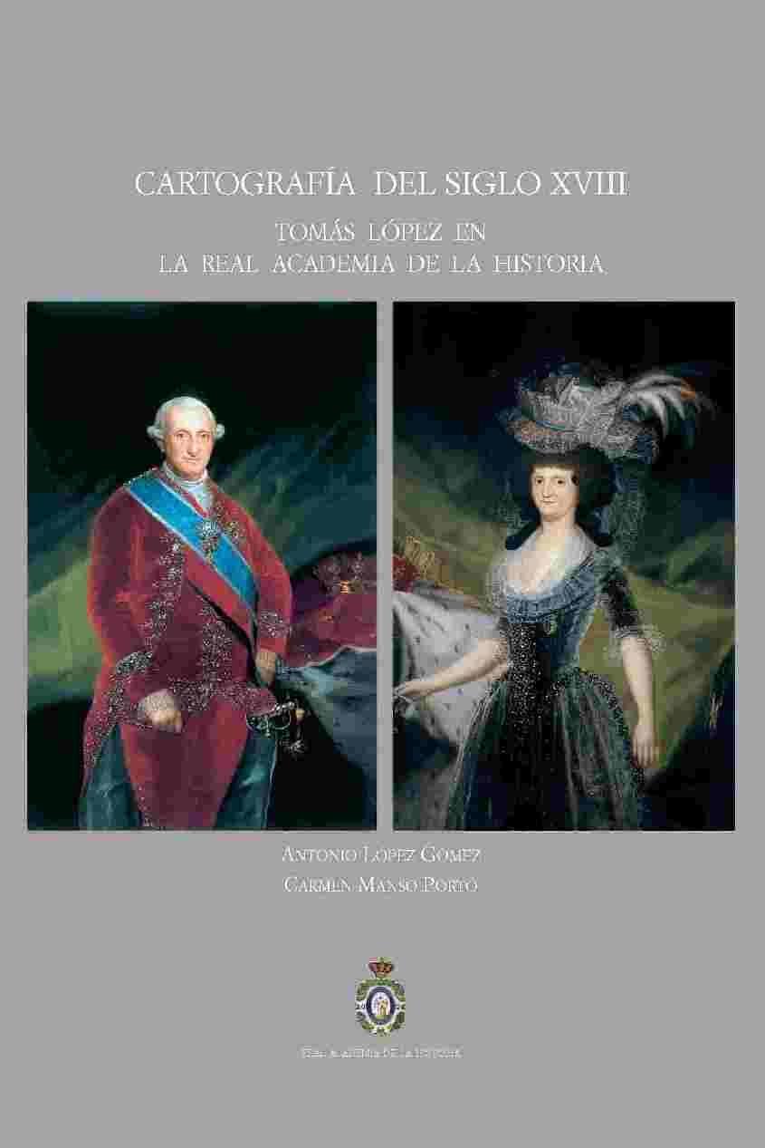 Cartografía del siglo XVIII "Tomás López en la Real Academia de la Historia"