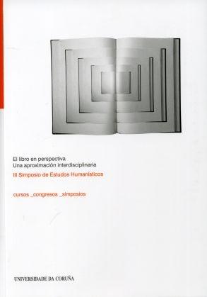 El libro en perspectiva. Una aproximación interdisciplinaria "III Simposio de Estudios Humanísticos". 