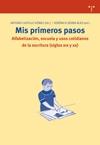 Mis primeros pasos. Alfabetización, escuela y usos cotidianos