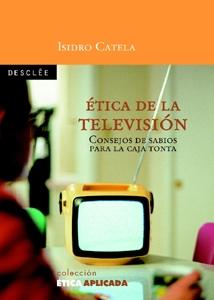 Ëtica de la television  Consejos de sabios para la caja tonta. "consejos de sabios para la caja tonta". 