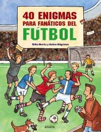 40 enigmas para fanáticos de fútbol. 