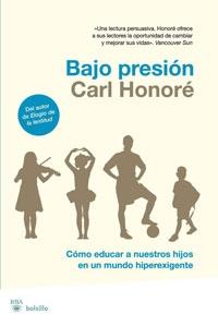 Bajo presión. Cómo educar a nuestros hijos en un mundo hiperexigente "COMO EDUCAR A NUESTROS HIJOS EN UN MUNDO SUPEREXIGENTE".