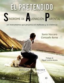 El pretendido sindrome de alienación parental "Un instrumento que perpetúa el maltrato y la violencia"