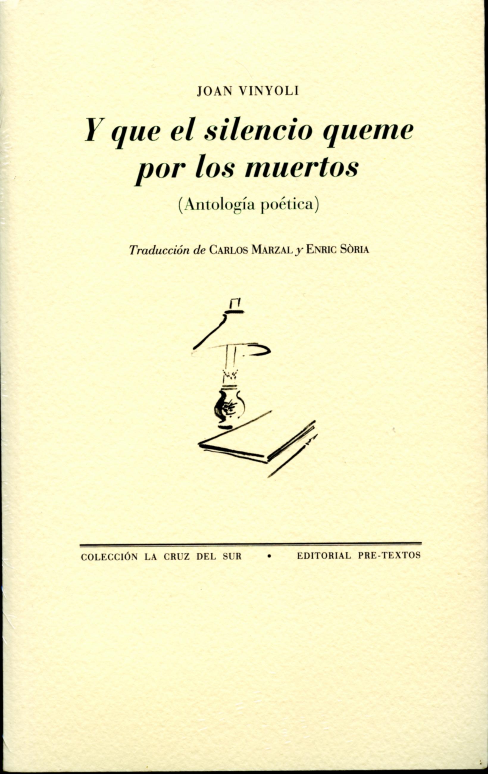 Y que el silencio queme por los muertos "(Antología poética)"