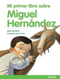 Mi primer libro sobre Miguel Hernández