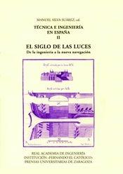 Técnica e ingeniería en España II y III: El Siglo de las Luces "II: De la ingeniería a la nueva navegación. III: De la industria"