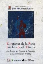 El renacer de la Ruta Jacobea desde Estella "Los amigos del Camino de Santiago y la peregrinación de 1963". 