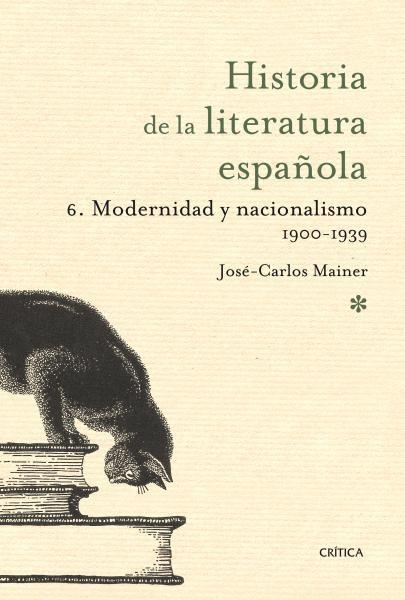 Historia de la literatura española - 6: Modernidad y nacionalismo 1900-1939