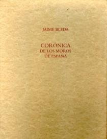 Corónica de los moros de España "(Facsímil: Valencia, 1618)". 
