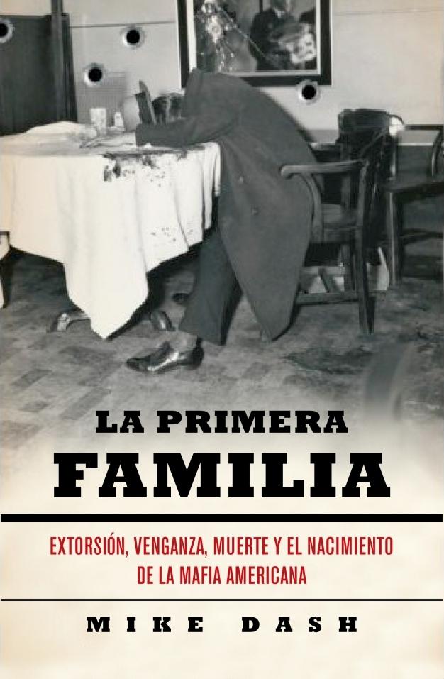 La primera familia "Extorsión, venganza, muerte y el nacimiento de la Mafia americana"