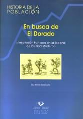 En busca de El Dorado. Inmigración francesa en la España de la Edad Moderna. 
