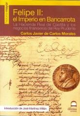 Felipe II: el Imperio en bancarrota. La Hacienda Real de Castilla y los negocios financieros "del Rey Prudente". 