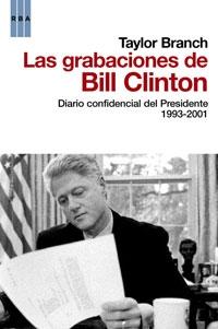 Las grabaciones de Bill Clinton "Diario confidencial del Presidente 1993-2001". 