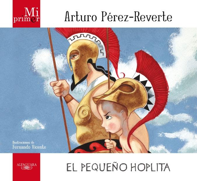 El pequeño hoplita "(Mi primer Arturo Pérez-Reverte)"