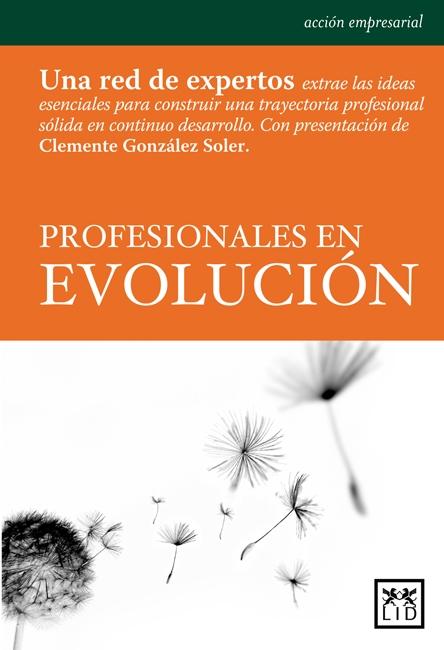 Profesionales en evolución "Una red de expertos extrae las ideas esenciales para construir una trayectoria profesional sólida"