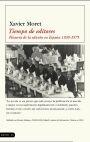 Tiempo de editores. Historia de la edición en España, 1939-1975