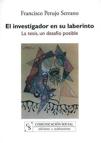 El investigador en su laberinto "La tesis, un desafío posible"