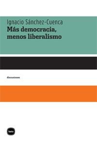 Más democracia, menos liberalismo. 