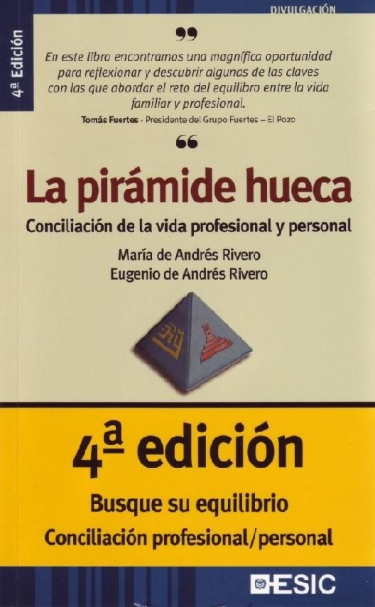 La pirámide hueca Conciliación de la vida profesional y personal · Andrés  Rivero, Eugenio de: Rivero, María de Andrés: Esic Editorial  -978-84-7356-441-0 - Libros Polifemo