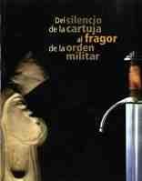 Del silencio de la Cartuja al fragor de la orden militar.