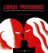 Los libros prohibidos: la vanguardia editorial desde principios del siglo XX  hasta la guerra civil. 