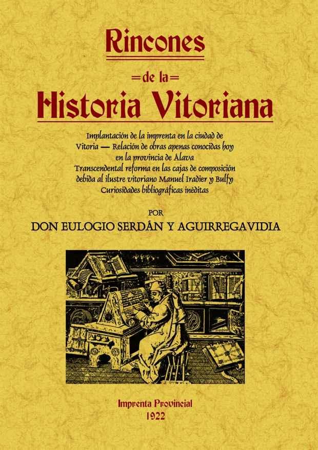 Rincones de la historia vitoriana. Implantación de la imprenta en la ciudad de Vitoria... "Edición facsímil"