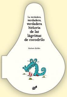 La verdadera, verdadera, verdadera historia de las lágrimas de cocodrilo. 