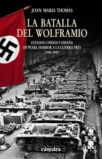 La Batalla del Wolframio "Estados Unidos y España. De Pearl Harbor a la Guerra Fría (1941-1947)".