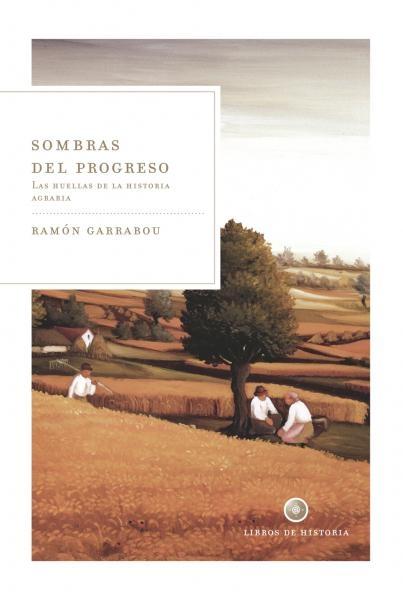 Sombras del progreso "Las huellas de la historia agraria"