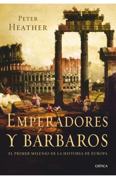 Emperadores y bárbaros. El primer milenio de la historia de Europa. 