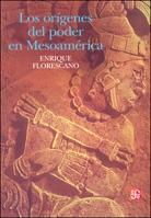 Los orígenes del poder en Mesoamérica. 