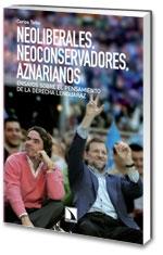 Neoliberales, neoconservadores, aznarianos "Ensayos sobre el pensamiento de la derecha lenguaraz". 