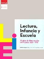 Lectura, infancia y escuela. 25 años del libro escolar en España (1931-1956) "25 años del libro escolar en España : 1931-1956"