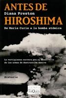 Antes de Hiroshima. De Marie Curie a la bomba atómica
