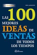 Las 100 mejores ideas de venta de todos los tiempos. 2ª edición "DE TODOS LOS TIEMPOS". 