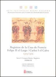 Registros de la Casa de Francia. Felipe II el Largo / Carlos I el Calvo. 1319-1325 Tomo XI "Serie I: Comptos Reales. Registros. Tomo XI".