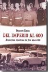 Del imperio al 600. Historias inéditas de los años 60 "del imperio al seiscientos". 