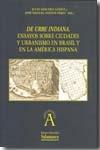 De urbe indiana. Ensayos sobre ciudades y urbanismo en Brasil y en la América hispana.