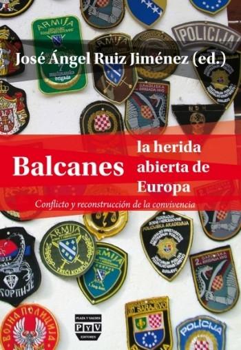 Balcanes, la herida abierta de Europa "conflicto y reconstrucción de la convivencia". 