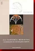 La construcción de la bóveda gótica española "la cantería medieval"