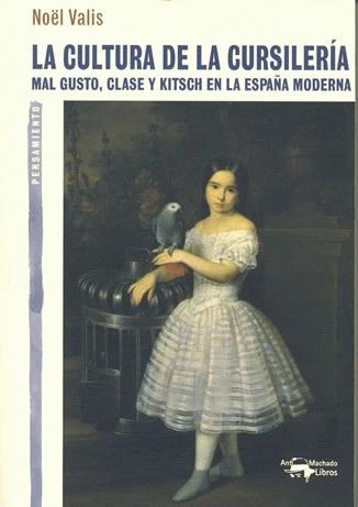 La cultura de la cursilería "Mal gusto, clase y kitsch en la España moderna"