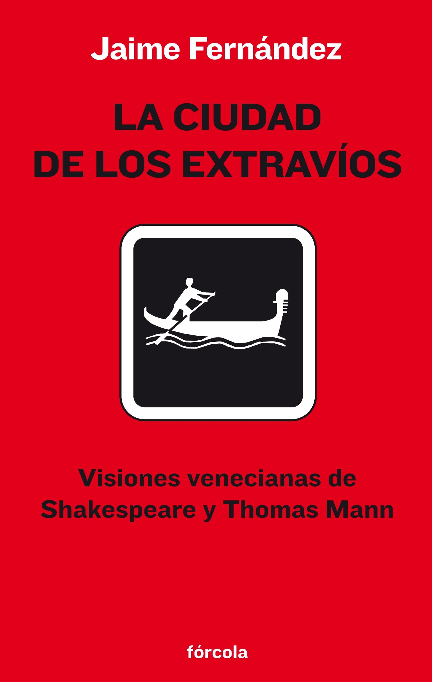 La ciudad de los extravios. Visiones venecianas de Shakespeare y Thomas Mann