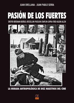 Pasión de los fuertes "La mirada antropológica de diez maestros del cine". 